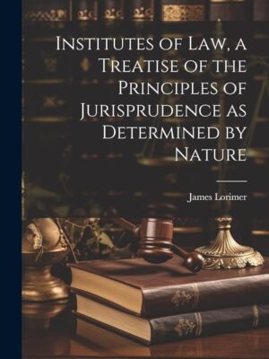 A Treatise on the Principles of Jurisprudence